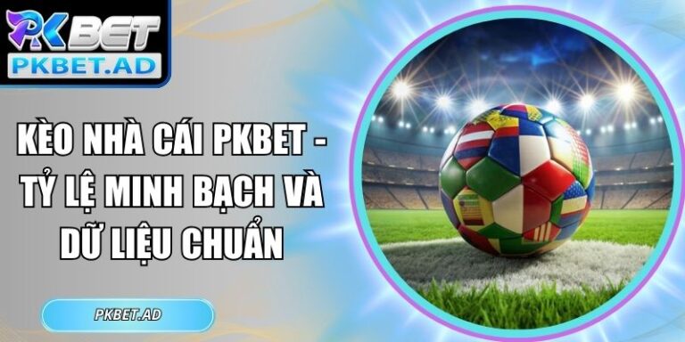 Kèo nhà cái Pkbet